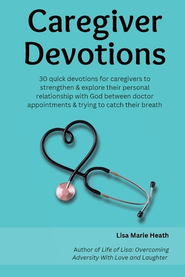 Caregiver Devotions by Lisa M. Heath book cover