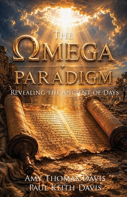 The Omega Paradigm: Revealing the Ancient of Days by Amy Thomas Davis book cover