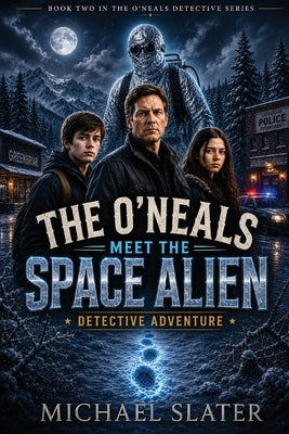 The O'Neals Meet The Space Alien by Michael Slater book cover