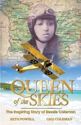 Queen of the Skies: The Inspiring Story of Bessie Coleman by Powell, Beth book cover