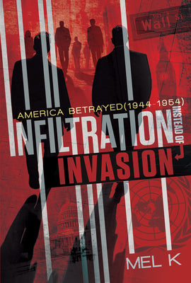 Infiltration Instead of Invasion: America Betrayed (1944-1954) by Mel K. book cover
