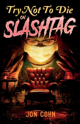 Try Not to Die on Slashtag: An Interactive Adventure by Jon Cohn book cover