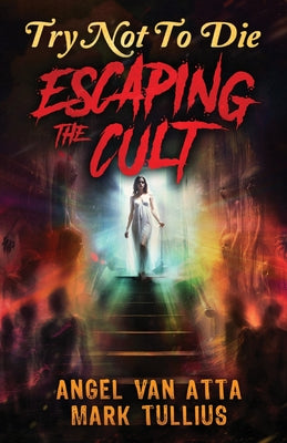 Try Not to Die Escaping the Cult: An Interactive Adventure by Mark Tullius book cover