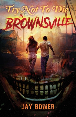 Try Not to Die in Brownsville: An Interactive Adventure by Jay Bower book cover