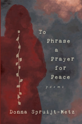 Book cover of To Phrase A Prayer for Peace by Spruijt-Metz, Donna