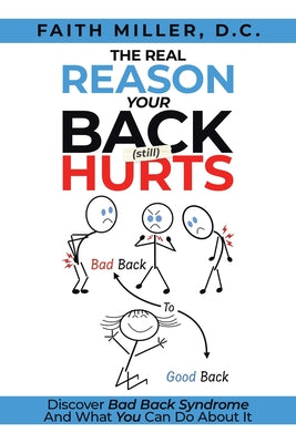 The Real Reason Your Back (Still) Hurts: Discover Bad Back Syndrome And What You Can Do About It by Faith D. C. Miller book cover