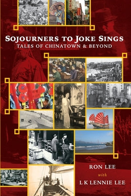 Sojourners to Joke Sings: Tales of Chinatown & Beyond by Ron Lee book cover