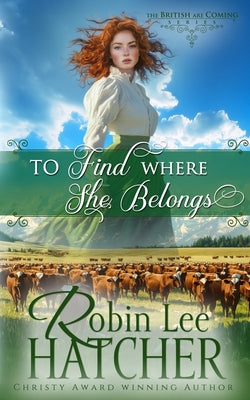 To Find Where She Belongs by Robin Lee Hatcher book cover