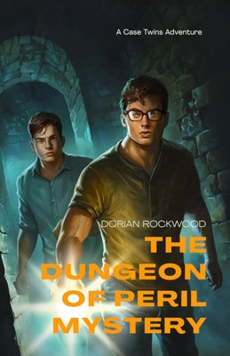 The Dungeon of Peril Mystery: A Case Twins Adventure