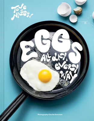 Book cover of Eggs: All Day, Every Way (Recipes & Techniques) by Nilsson, Tove