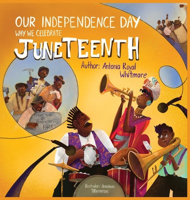 Our Independence Day: Why We Celebrate Juneteenth by Antonia Royal Whitmore book cover