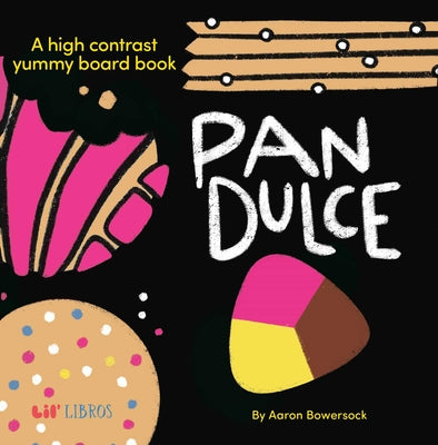 Pan Dulce: A High Contrast Yummy Board Book (Bilingual: English/Spanish) by Bowersock, Aaron book cover