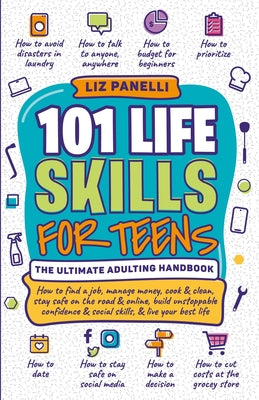 Book cover of 101 Life Skills for Teens-Ultimate Adulting Handbook by Panelli, Liz