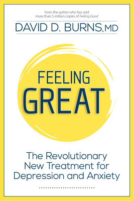 Book cover of Feeling Great: The Revolutionary New Treatment for Depression and Anxiety by Burns, David