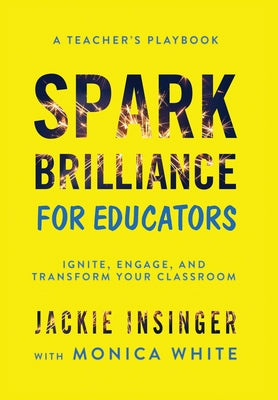 Book cover of Spark Brilliance for Educators: Spark Brilliance for Educators by Insinger, Jackie