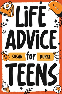 Life Advice for Teens by Susan Burke book cover