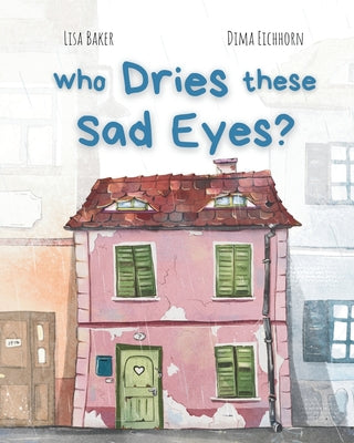 Who Dries These Sad Eyes?: (Cute Children's Books, Best Children's Books, Books about Geography and Culture, Books about Where We Live, Books about Ho