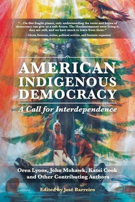 American Indigenous Democracy: A Call for Interdependence by Barreiro, Jose book cover