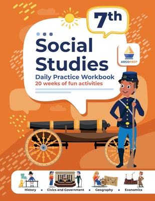 7th Grade Social Studies: Daily Practice Workbook 20 Weeks of Fun Activities History Government Geography Economics + Video Explanations for Each Ques by Argoprep book cover