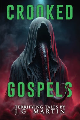 Book cover of Crooked Gospels: Short Stories of Horror and the Supernatural by Martin, J. G.