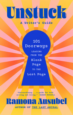 Book cover of Unstuck: A Writer's Guide by Ausubel, Ramona