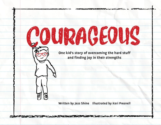 Courageous: One kid's story of overcoming the hard stuff and finding joy in their strengths by Jess Shine book cover