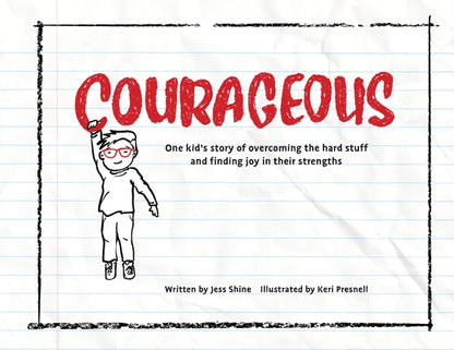 Courageous: One kid's story of overcoming the hard stuff and finding joy in their strengths by Jess Shine book cover