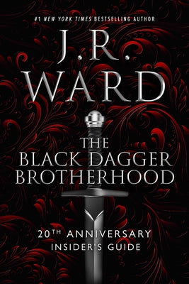 Book cover of The Black Dagger Brotherhood: 20th Anniversary Insider's Guide by Ward, J. R.