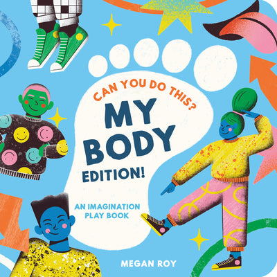 Book cover of Can You Do This? (My Body Edition): A Body Parts Book for Toddlers by Roy, Megan
