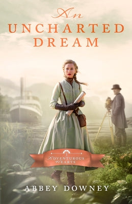 Book cover of An Uncharted Dream by Downey, Abbey