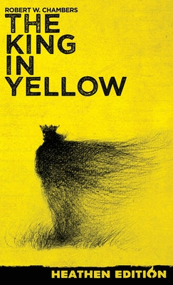 The King in Yellow (Heathen Edition) by Robert W. Chambers book cover