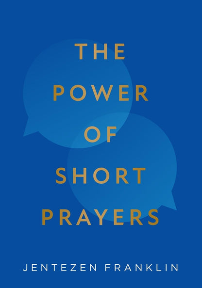 Book cover of The Power of Short Prayers by Franklin, Jentezen