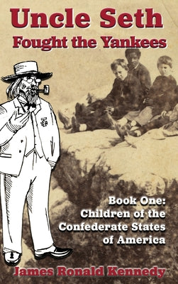 Uncle Seth Fought the Yankees by James Ronald Kennedy book cover