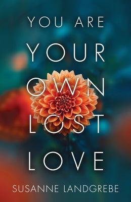 You Are Your Own Lost Love by Susanne Landgrebe book cover