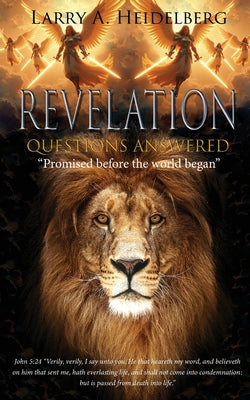Revelation Questions Answered: Promised Before the World Began by Larry A. Heidelberg book cover