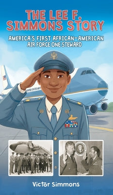The Lee F. Simmons Story: America's First African-American Air Force One Steward by Victor Simmons book cover