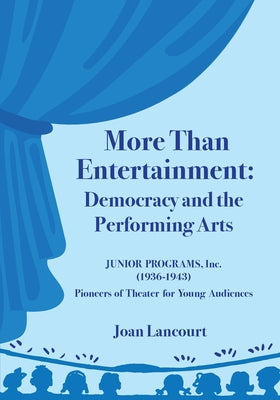 More Than Entertainment: Democracy and the Performing Arts by Joan Lancourt book cover