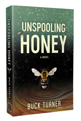 Unspooling Honey by Buck Turner book cover