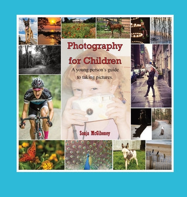 Photography for Children, A young person's guide to taking pictures. by Sonja McGiboney book cover