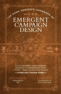 The Game Master's Handbook of Collaborative Campaign Design: A Game-Changing Approach to Homebrewing Emergent Ttrpg Stories, Character Arcs and Worlds by Jonah Fishel book cover