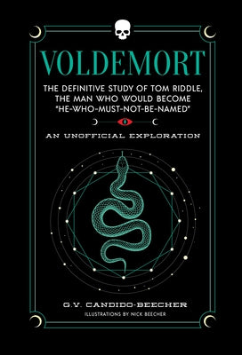 Voldemort: The Definitive Study of Tom Riddle--The Man Who Would Become "He Who Must Not Be Named" by Grace Candido-Beecher book cover