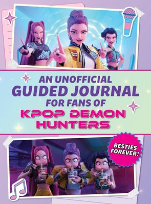 Book cover of An Unofficial Guided Journal for Fans of Kpop Demon Hunters: Besties Forever! by Books, Media Lab