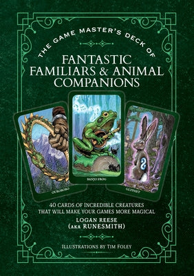 The Game Master's Deck of Fantastic Familiars and Animal Companions: 40 Cards of Incredible Creatures That Will Make Your Games More Magical [With Car by Logan Reese book cover