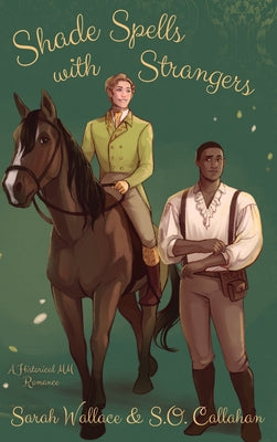 Book cover of Shade Spells with Strangers: A Historical MM Romance by Wallace, Sarah