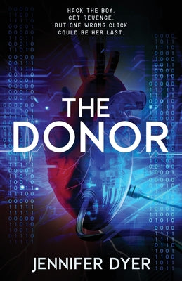 The Donor: A High-Stakes YA Hacker Thriller by Jennifer Dyer book cover