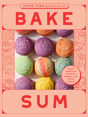 Bake Sum: Asian American Pastries, Breads, and Other Treats by Tang, Joyce book cover