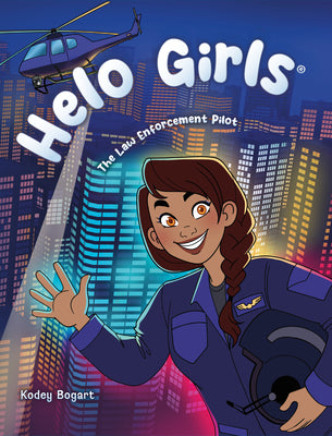Book cover of Helo Girls(r): The Law Enforcement Pilot by Bogart, Kodey