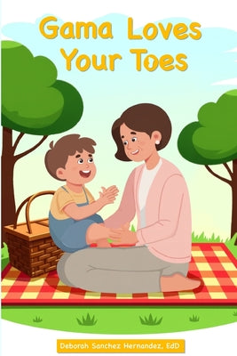 Book cover of Gama Loves Your Toes by Hernandez, Deborah Sanchez
