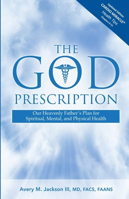 The God Prescription: Our Heavenly Father's Plan for Spiritual, Mental, and Physical Health by Avery M. Jackson book cover
