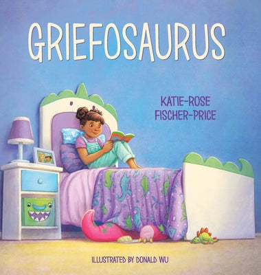 Griefosaurus: Helping Kids Name Big Feelings and Heal After Loss by Fischer-Price, Katie-Rose book cover